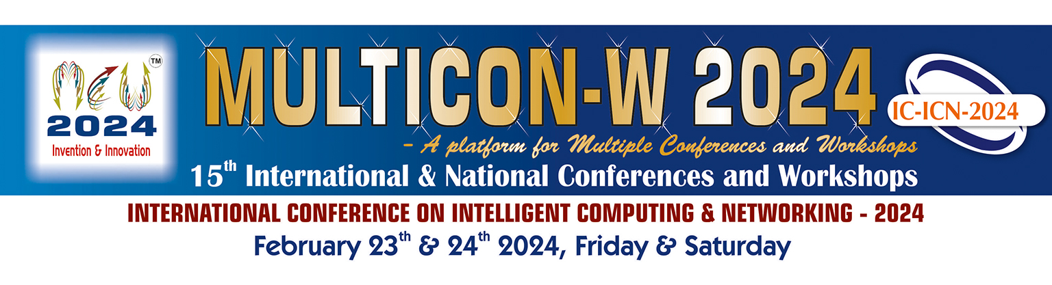 INTERNATIONAL CONFERENCE ON INTELLIGENT COMPUTING AND NETWORKING – 2023